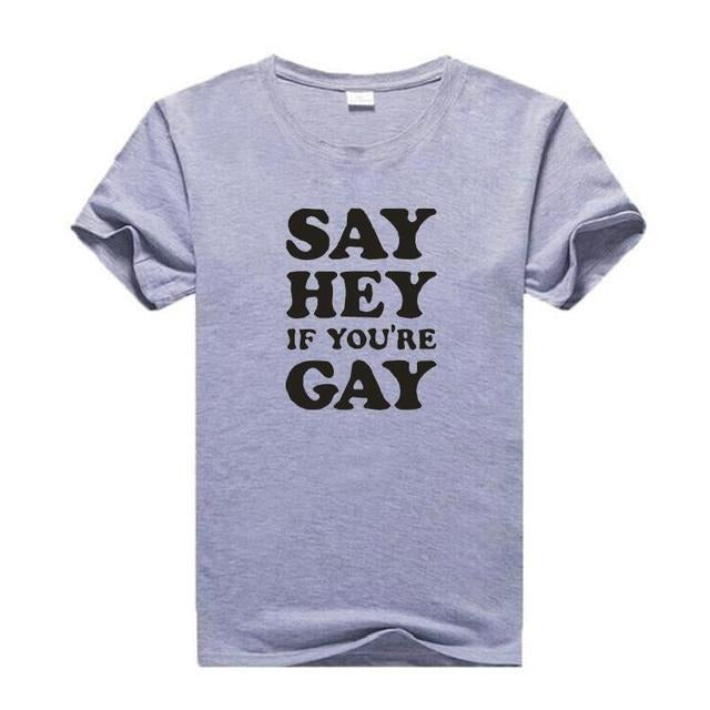 " Say Hey If You're Gay " T-shirt by Style's Bug - Style's Bug Dark Grey / S