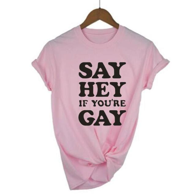 " Say Hey If You're Gay " T-shirt by Style's Bug - Style's Bug Pink / S