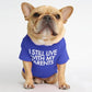 "I STILL LIVE WITH MY PARENTS" Dog T-shirts - Style's Bug