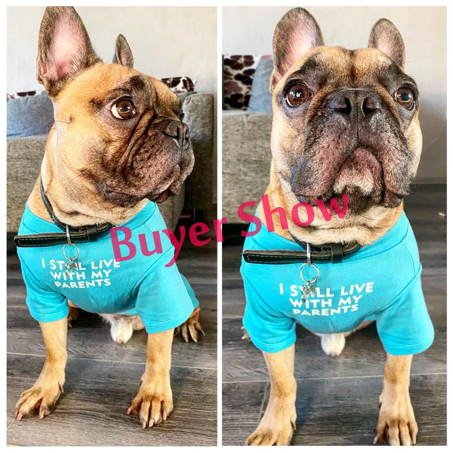 "I STILL LIVE WITH MY PARENTS" Dog T-shirts - Style's Bug