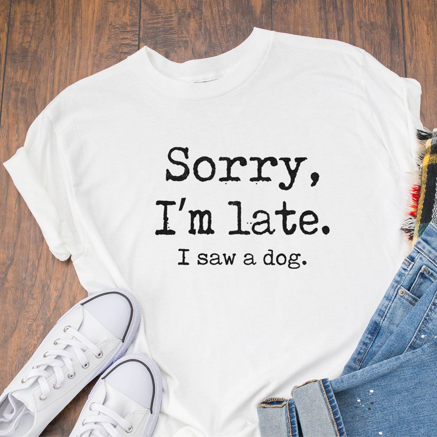 " Sorry I'm Late I Saw A Dog " T-Shirt by Style's Bug - Style's Bug